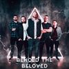 BEHOLD THE BELOVED