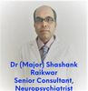 Dr (Major) Shashank Raikwar
Neuropsychiatrist
