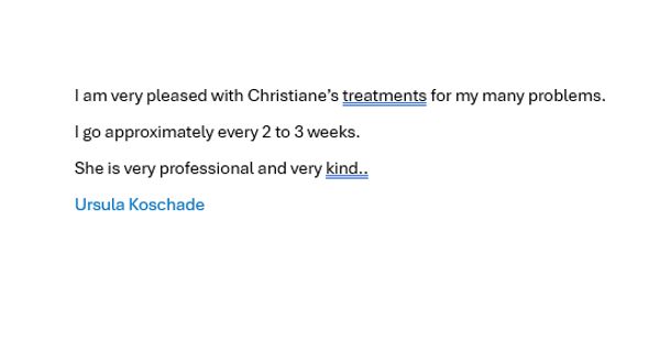 Testimonial praising Christiane's professional and kind treatments every 2-3 weeks.