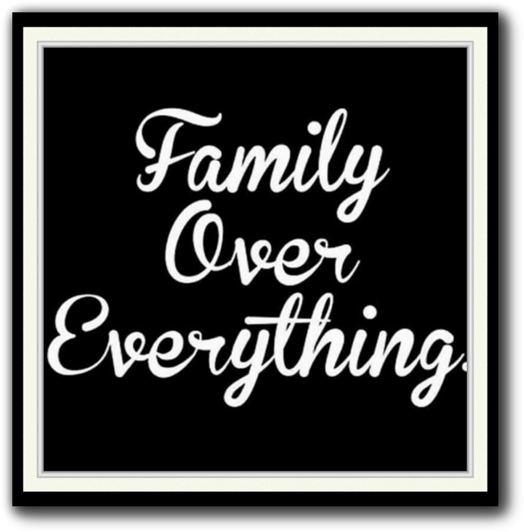 FAMILY OVER EVERYTHING