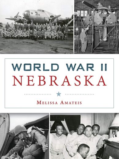 Book cover of World War II Nebraska by Melissa Amateis.