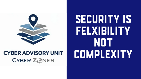 Cyber Zones promotes security as flexibility, not complexity.