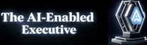The AI-Enabled Executive