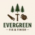 Evergreen Fix & Finish