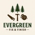 Evergreen Fix & Finish