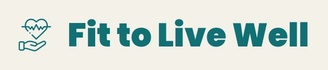 Fit to Live Well