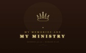 My Memories Are My Ministry