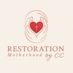 Restoration Motherhood by CC, LLC.