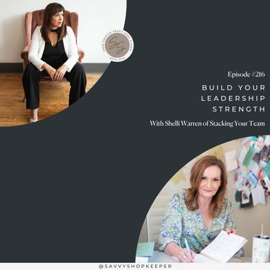 Episode 216 of Savvy Shopkeeper Retail Podcast with Kathy Cruz featuring Shelli Warren