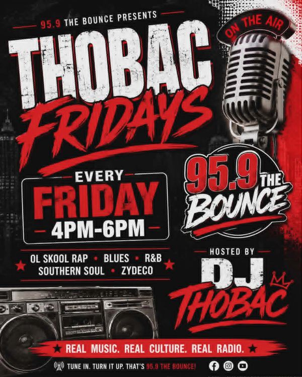 Thobac Fridays radio show on 95.9 The Bounce every Friday 4-6 PM hosted by DJ Thobac.
