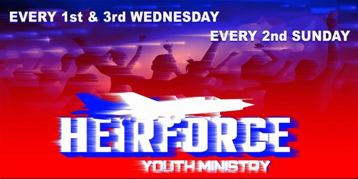 Heirforce Youth Ministry meets on 1st &amp; 3rd Wednesdays and 2nd Sundays.
