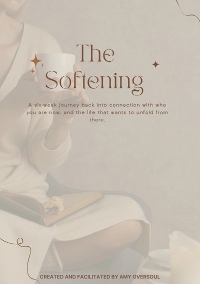 The Softening: a six-week journey of self-connection and growth.