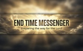 End Time Messenger