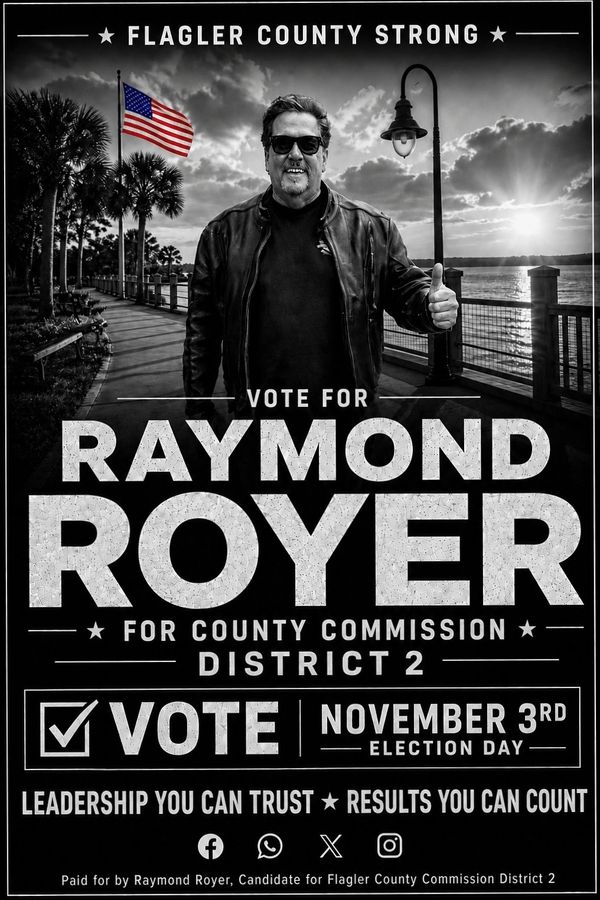 Campaign poster for Raymond Royer, Flagler County Commission District 2.