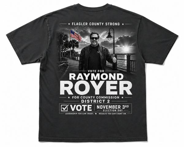 T-shirt promoting Raymond Royer for Flagler County Commission.