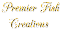 Premier Fish Creations