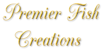 Premier Fish Creations