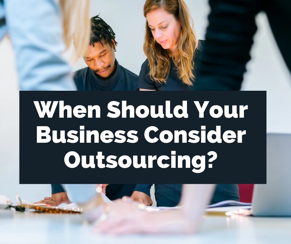 When Should Your Business Consider Outsourcing?