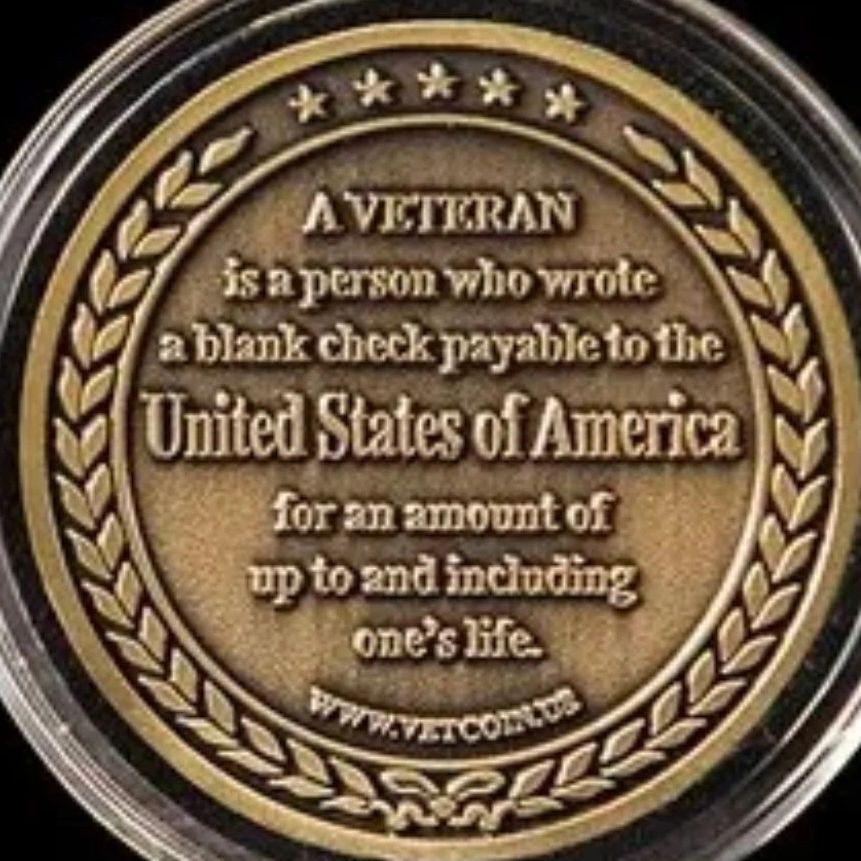 A veteran is a person who wrote a blank check payable to the United States of America 