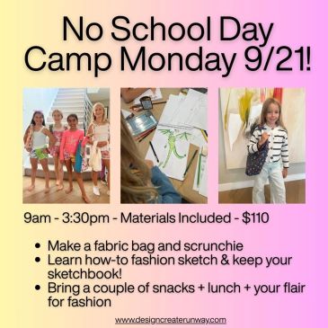 No School Day Camp on Monday 9/21 for kids to create fashion items.