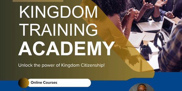 Kingdom Training Academy offers online courses to unlock Kingdom Citizenship.