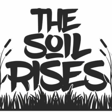 Black and white text art saying 'The Soil Rises'.