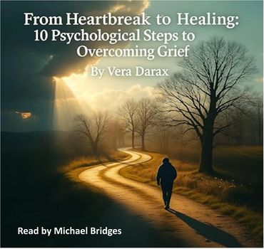 From Heartbreak to Healing by Vera Darax, read by Michael Bridges