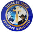 VISION OF TRUTH
OUTREACH MINISTRIES