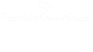 Fresh Vision Calvary Chapel