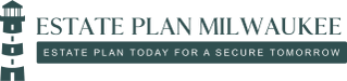 Estate Plan Milwaukee