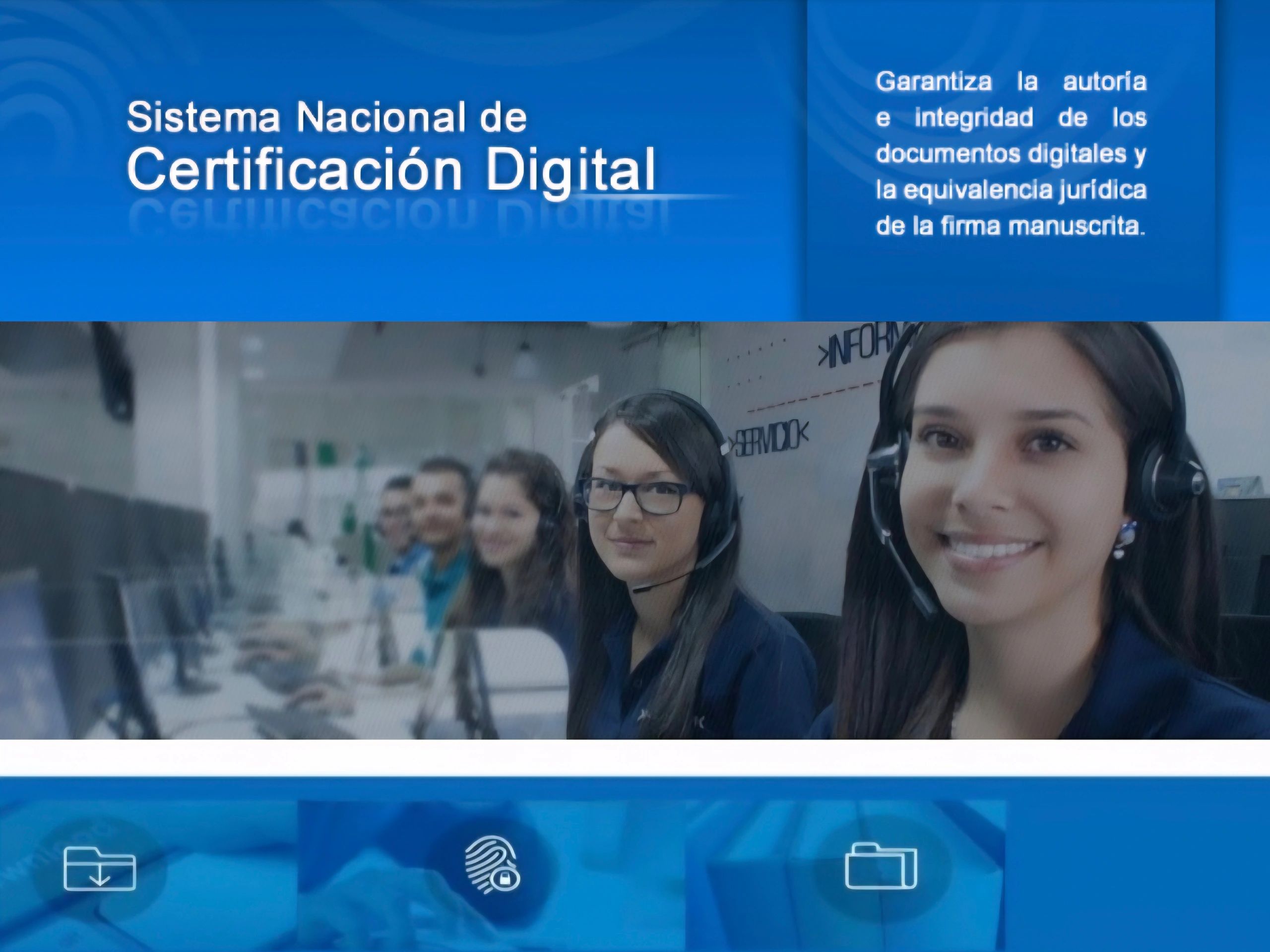 Sistema Nacional de Certificación Digital con personal de soporte.