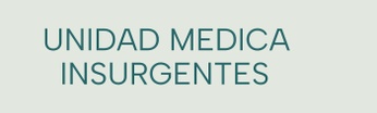 UNIDAD MEDICA INSURGENTES