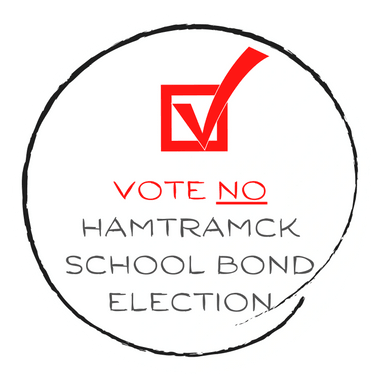 Vote NO Hamtramck School Board Millage (Bond)