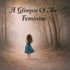 A Glimpse of the Feminine