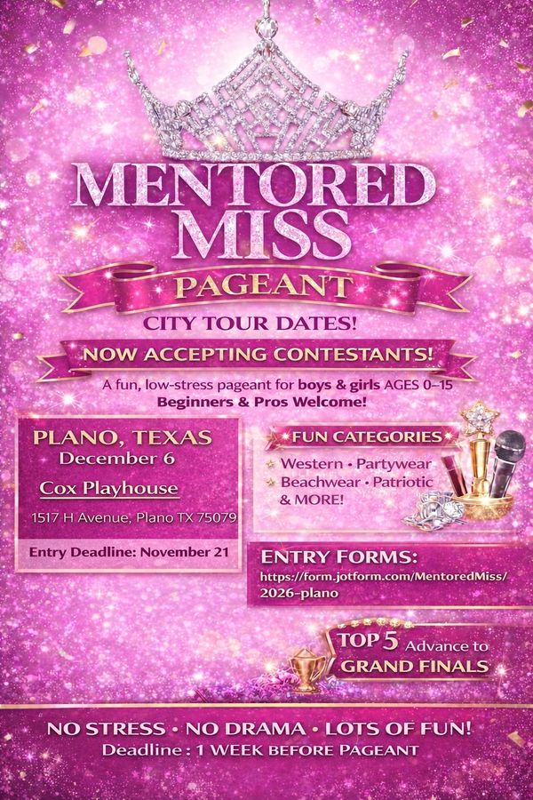 Mentored Miss Pageant in Plano, Texas for ages 0-15, accepting contestants now!