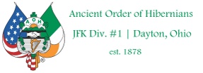 Ancient Order of Hibernians JFK Div. #1
Dayton, Ohio
est. 1878
