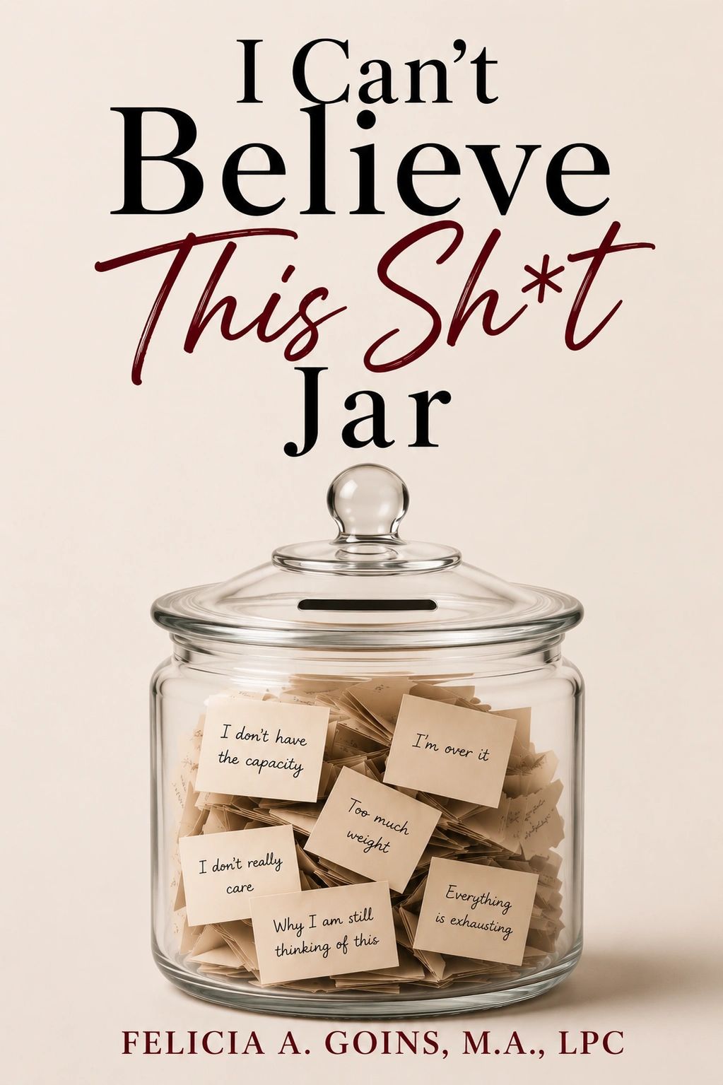 A book cover titled "I Can't Believe This Sh*t Jar" by Felicia A. Goins.