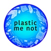 Plastic Me Not