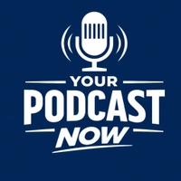 Your Podcast Now
