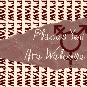 A welcoming graphic with 'Places You Are Welcome' and a gender symbol.
