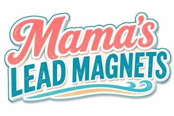 Mama's Lead Magnets