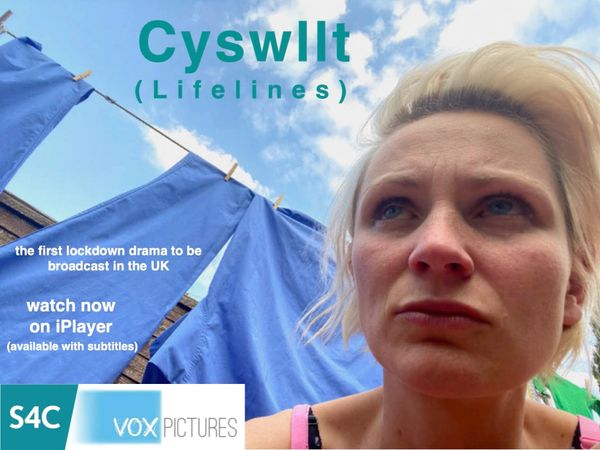 'Cyswllt / Lifelines' - The First Lockdown Drama to be broadcast in the UK during the 2020 Pandemic.