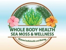 Whole Body Health Sea Moss and Wellness Store 