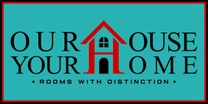 Our House Your Home 