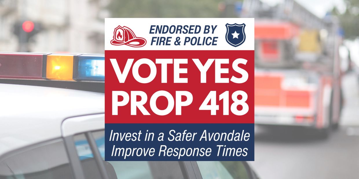 Campaign sign urging to vote yes on Prop 418 for safer Avondale.