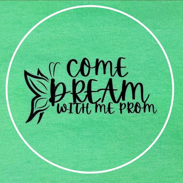 Green shirt with 'Come Dream With Me Prom' and butterfly design.
