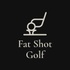 Fat Shot Golf