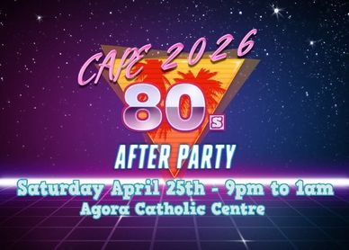 80s-themed after party at Agora Catholic Centre on April 25th, 9pm-1am.