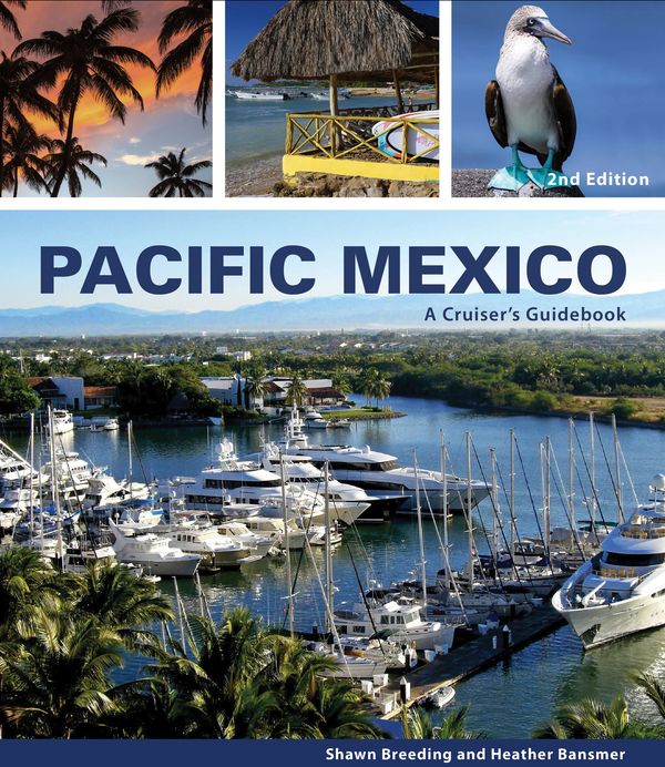 Pacific Mexico - A Cruiser's Guidebook - 2nd Edition