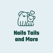 Nails Tails and More